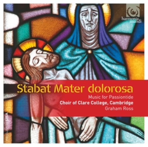 Choir Of Clare College – Stabat Mater Dolorosa