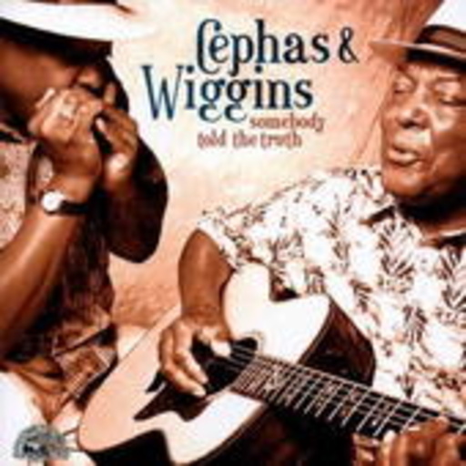 Cephas & Wiggins – Somebody Told The Truth