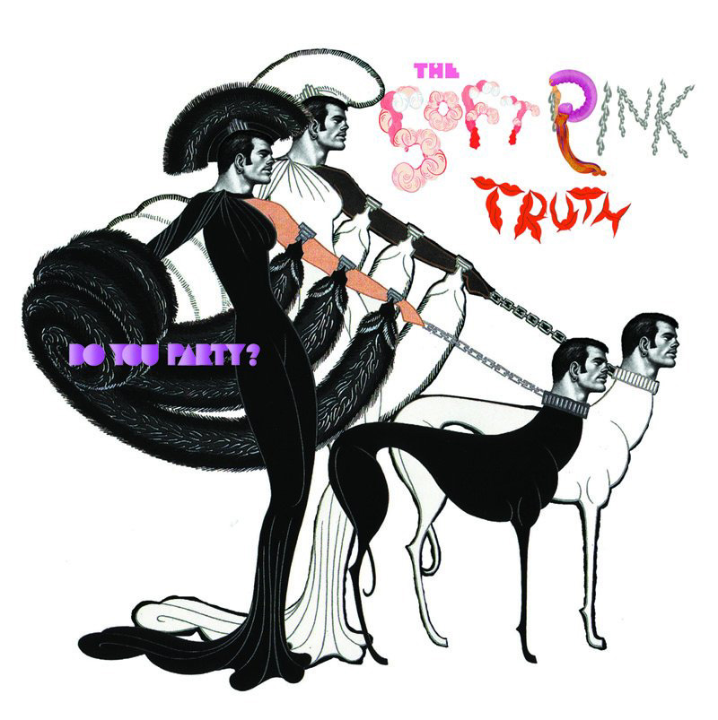 Soft Pink Truth – Do You Party?