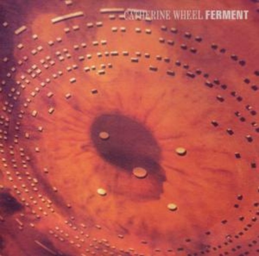 Catherine Wheel – Ferment