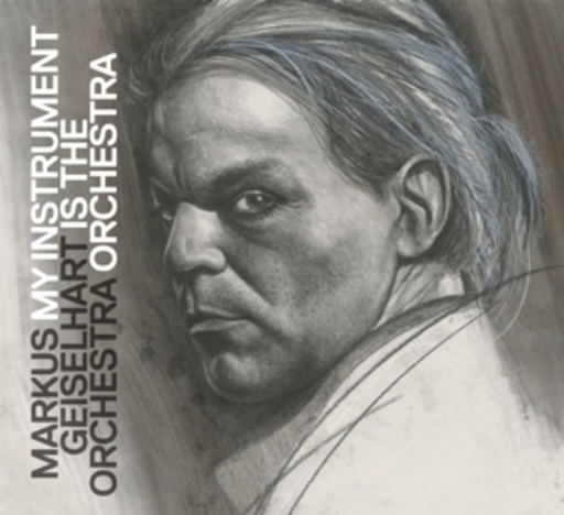 Markus Geiselhart Orchestra – My Instrument Is The Orchestra
