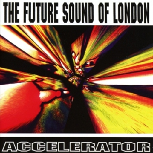 The Future Sound Of London – Accelerator - 25th Anniversary Edition