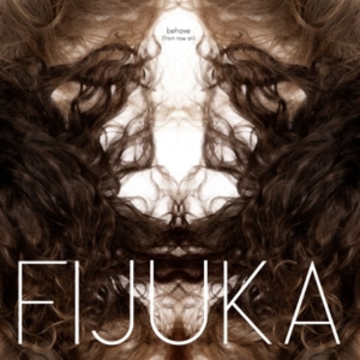 Fijuka – Behave (From Now On)