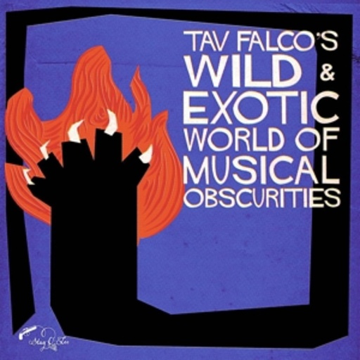 Diverse – Tav Falco's Wild & Exotic World Of Musical Obscuri