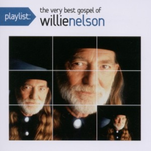 Willie Nelson – Playlist - The Very Best Gospel Of Willie Nelson