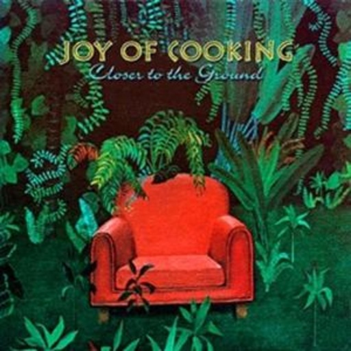 Joy Of Cocking – Closer To The Ground