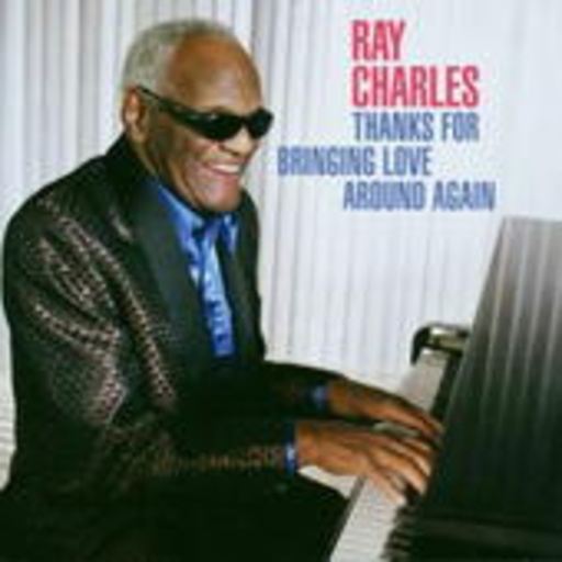 Ray Charles – Thanks For Bringing Love Around Again