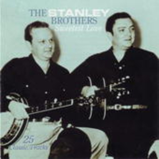 The Stanley Brothers – Sweetest Love