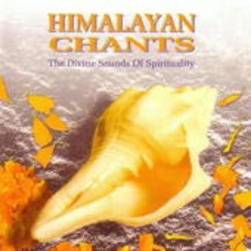 Himalayan Chants – The Divine Sound Of Spirituality