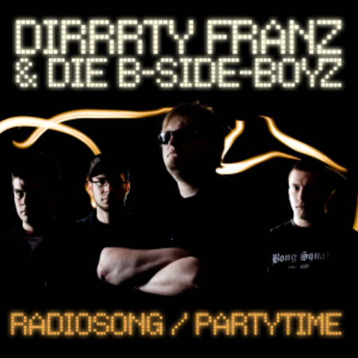 Dirrrty Franz & Die B-Side Boyz – Radiosong/Partytime