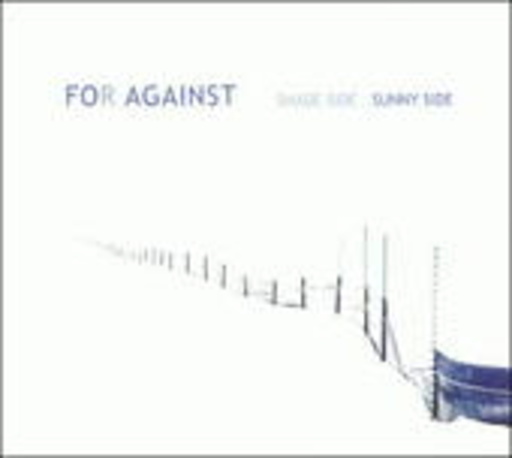 For Against – Shade Side Sunny Side