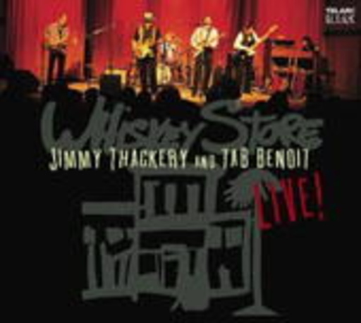 Jimmy Thackery & Tab Benoit – Whiskey Store - Live!