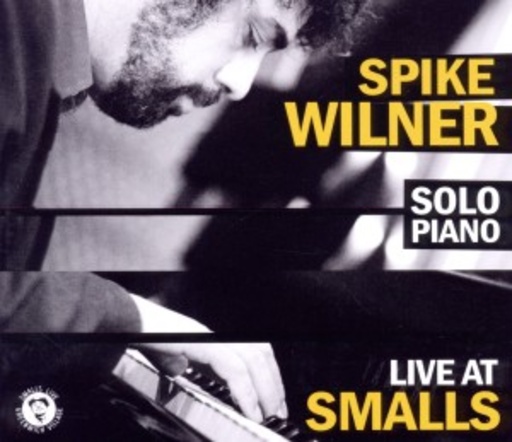 Spike Wilner – Solo Piano - Live At Smalls