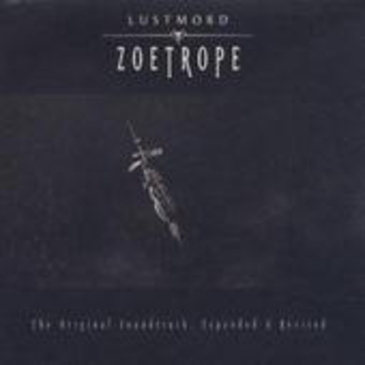 Lustmord – Zeotrope