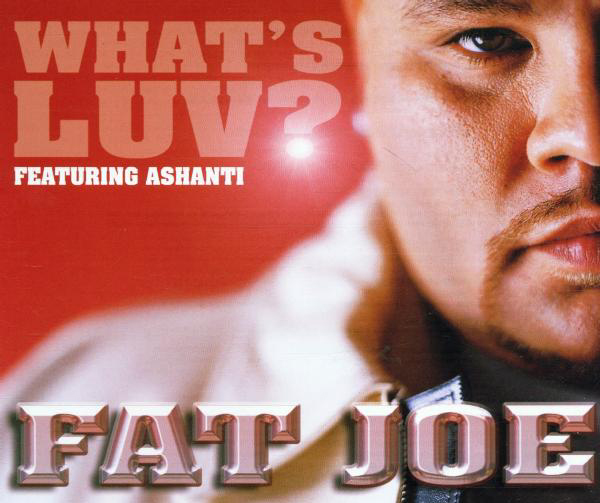 Fat Joe feat. Ashanti & Ja Rule – What's Luv?