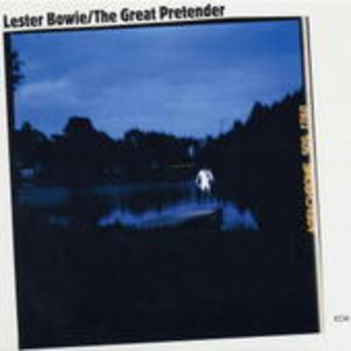 Lester Bowie – Great Pretender