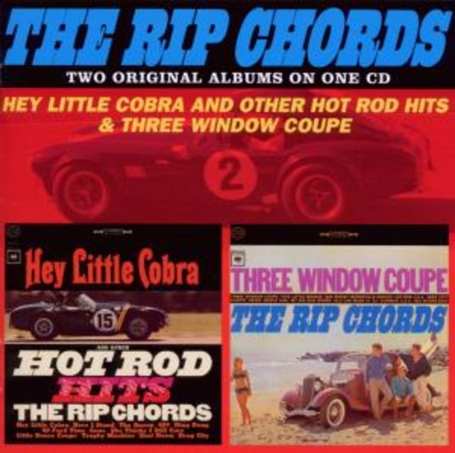 The Rip Chords – Hey Little Cobra/Three Window Coupe
