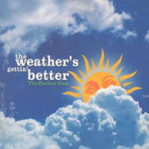 Perfect View – The Weather's Gettin Better