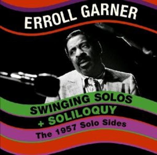 Erroll Garner – Swinging Solos/Soliloquy