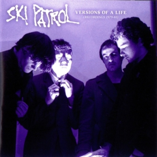 Ski Patrol – Versions Of A Life (Recordings 1979-81)