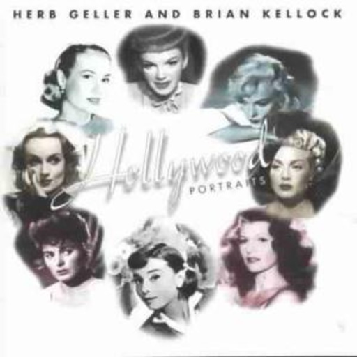 Herb Geller/Brian Kellock – Hollywood Portraits