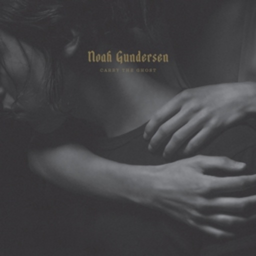 Noah Gundersen – Carry The Ghost