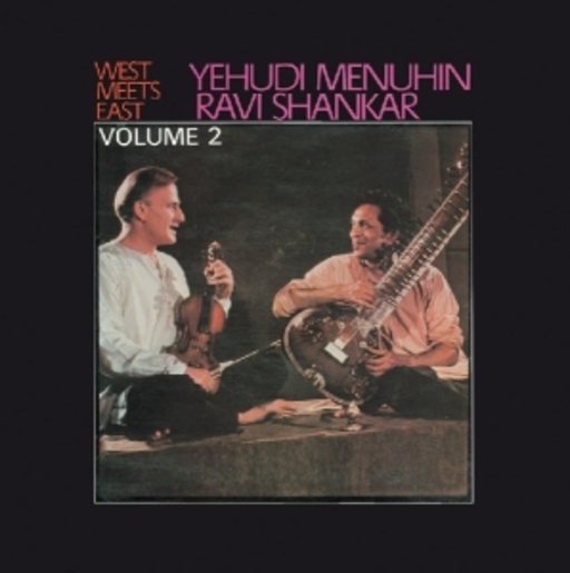 Ravi Shankar & Yehudi Menuhin – West Meets East Vol. 2