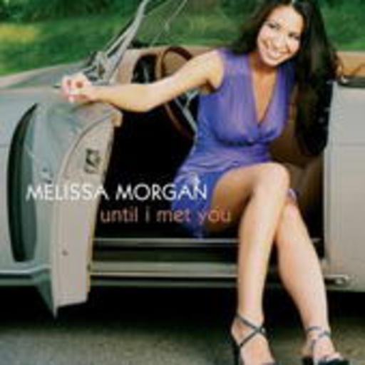 Melissa Morgan – Until I Met You