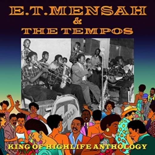 E.T. Mensah & The Tempos – King Of Highlife Anthology