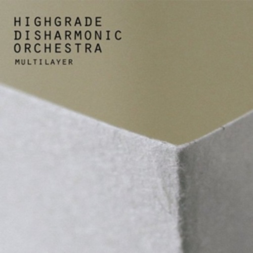 Highgrade Disharmonic Orchestra – Multilayer
