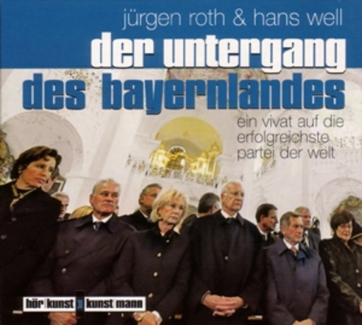 Jürgen Roth & Hans Well – Der Untergang des Bayernlandes