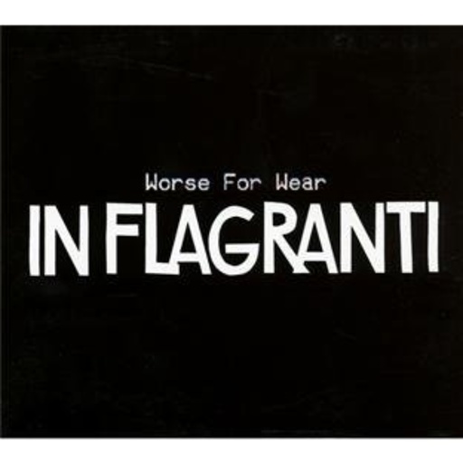 In Flagranti – Worse For Wear