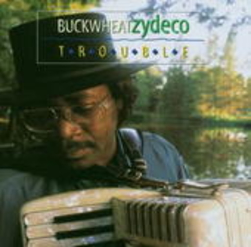 Buckwheat Zydeco – Trouble