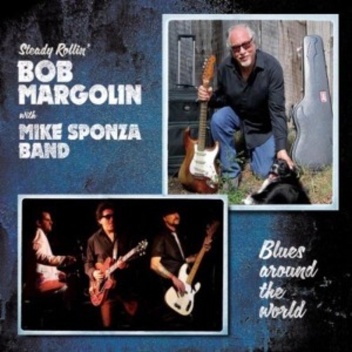 Bob Margolin With Mike Sponza Band – Blues Around The World