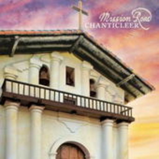 Chanticleer – Mission Road