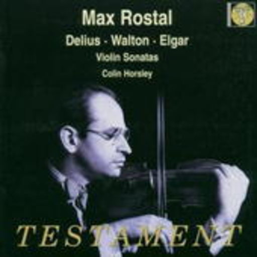 Max Rostal/Colin Horsley – Delius, Walton & Elgar: Violin Sonatas
