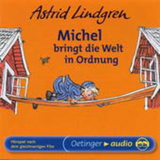 Astrid Lindgren – Michel bringt die Welt in Ordnung