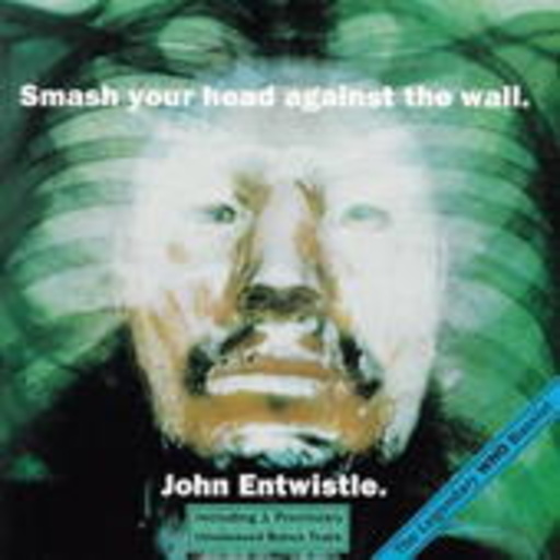 John Entwistle – Smash Your Head Against The Wall