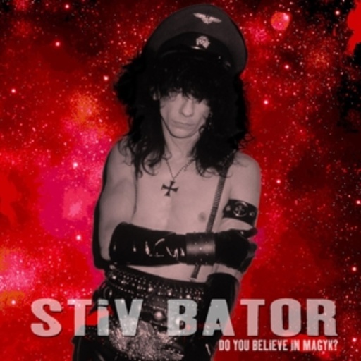 Stiv Bator – Do You Believe In Magyk