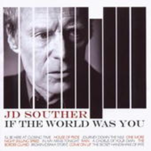 J.D. Souther – If The World Was You
