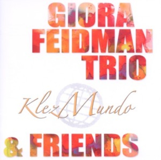 Giora Feidman Trio & Friends – KlezMundo