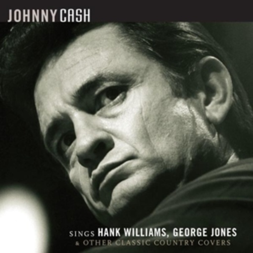 Johnny Cash – Sings Hank Williams, George Jones And Other Classic Country Covers