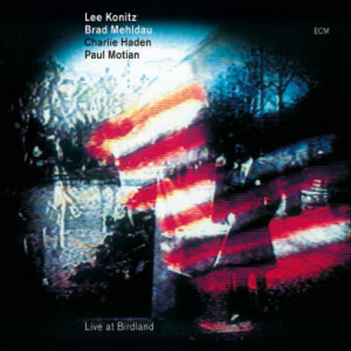 Lee Konitz/Brad Mehldau/Charlie Haden/Paul Motian – Live At Birdland