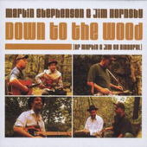 Martin Stephenson & Jim Hornsby – Down To The Wood