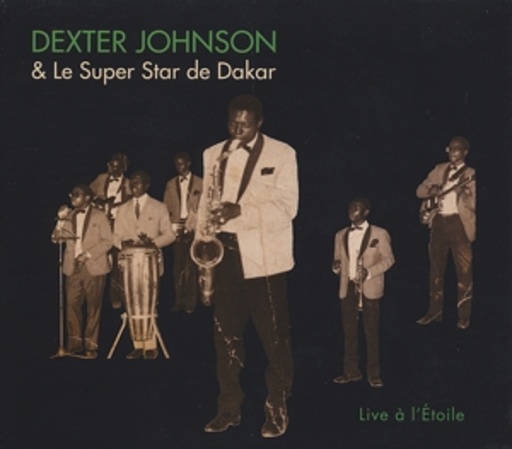 Dexter Johnson & Le Super Star De Dakar – Live A L'Etoile