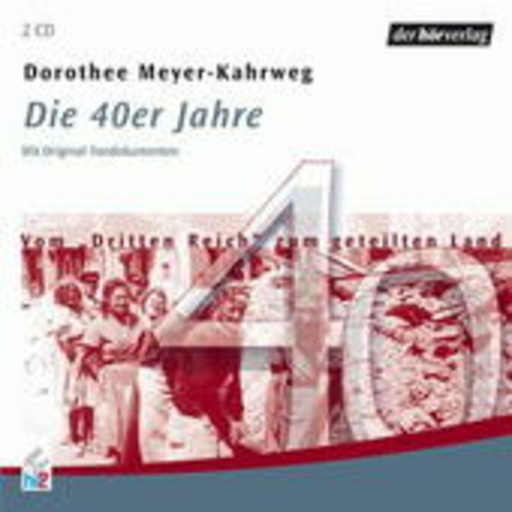 Dorothee Meyer-Kahrweg – Die 40er Jahre - Vom "Dritten Reich" zum geteilten Land