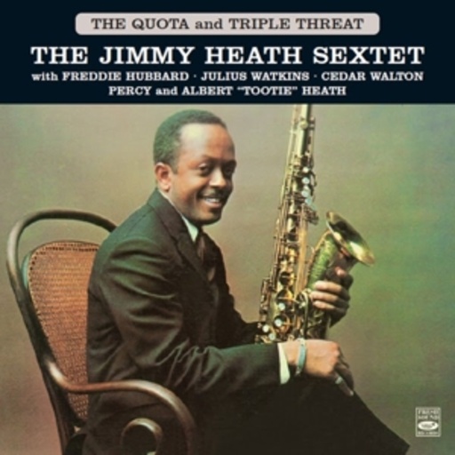 Jimmy Heath Sextet – The Quota And Triple Threat