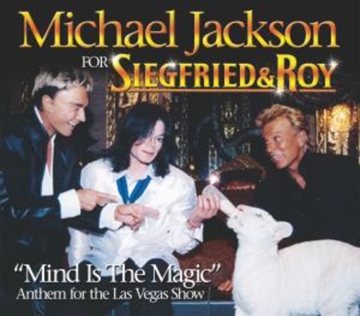 Michael Jackson – Mind Is The Magic - Anthem For The Las Vegas Show Of Sigfried & Roy