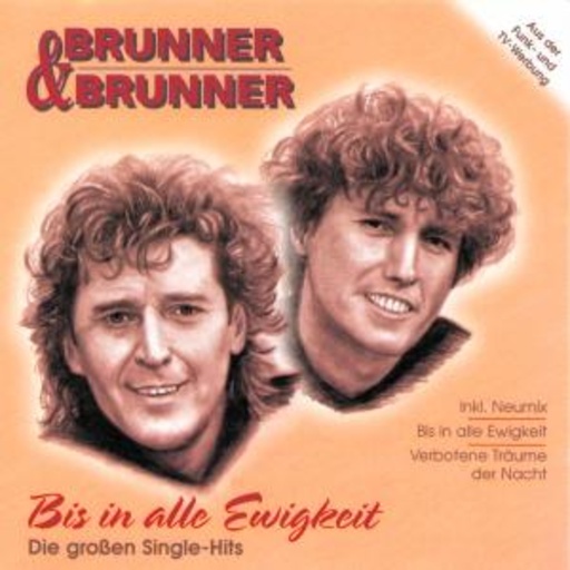 Brunner & Brunner – Bis in alle Ewigkeit: Die großen Single-Hits