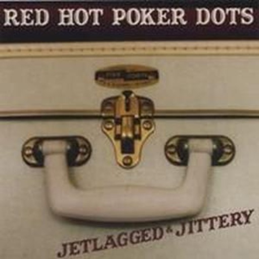 Red Hot Poker Dots – Jetlagged & Jittery